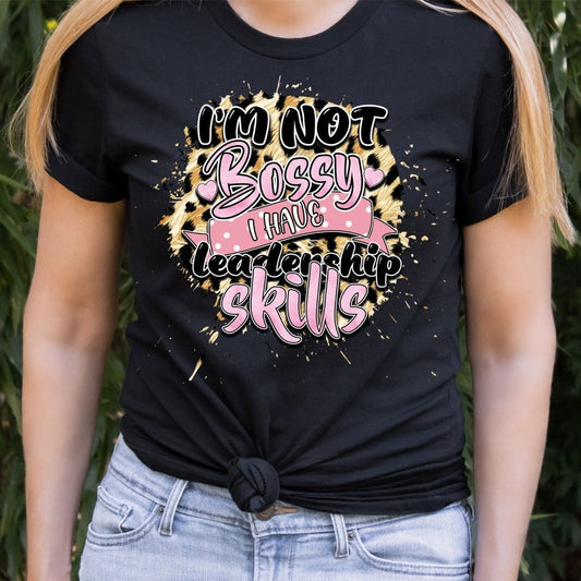 I'm Not Bossy I Have Leadership Skills T-Shirt