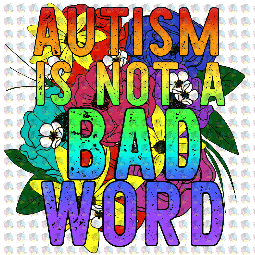 Autism Is Not A Bad Word T-Shirt